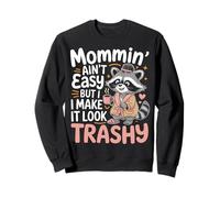 Mommin’ Ain’t Easy But I Make It Look Trashy Mamá Sudadera