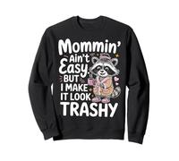 Mommin’ Ain’t Easy But I Make It Look Trashy Mamá Sudadera