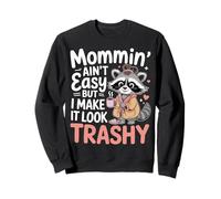 Mommin’ Ain’t Easy But I Make It Look Trashy Mamá Sudadera