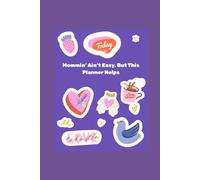 Mommin’ Ain’t Easy, But This Planner Helps: A Daily Plan for Organized Chaos
