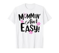 Mommin' Ain't Easy Funny Mom Busy Life Saying Cute Floral Camiseta