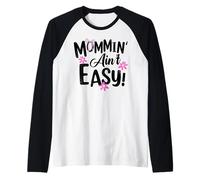 Mommin' Ain't Easy Funny Mom Busy Life Saying Cute Floral Camiseta Manga Raglan