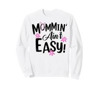 Mommin' Ain't Easy Funny Mom Busy Life Saying Cute Floral Sudadera