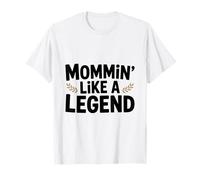 Mommin 'Like a Legend Funny Mom Life Humor Camiseta