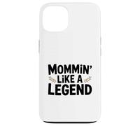 Mommin 'Like a Legend Funny Mom Life Humor Carcasa para iPhone 13