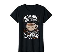Mommin no es fácil, Pero al Menos Hay café Camiseta