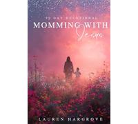 Momming With Jesus: 90 Day Women's Devotional