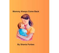 Mommy Always Comes Back: A story about love that never leaves