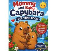 Mommy and Baby Capybara Coloring Book: 53 Cute Kawaii Mom & Baby Capybara Coloring Pages | Easy, Relaxing & Fun Single-Sided Designs for Kids Ages 3-8