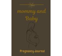 Mommy and Baby: Pregnancy Journal