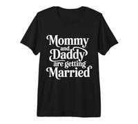 Mommy and Daddy Are Getting Married Boda Infantil - Camiseta Premium