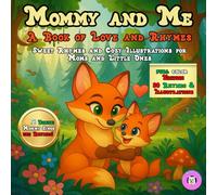 Mommy and Me : A Book of Love and Rhymes: Sweet Rhymes and Cozy Illustrations for Moms and Little Ones