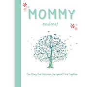 Mommy and Me!: A Guided Keepsake Book to Celebrate Memories, Love, and Special Moments for Mom and Child.