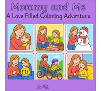 Mommy and Me: A love filled Coloring Adventure