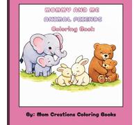 Mommy and Me Animal Friends Coloring Book: Cute Animal Moms and Babies to Color Together