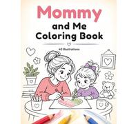 Mommy and Me Coloring Book: 40 Beautiful Illustrations for Mothers and Children to Share, Relax and Create Together