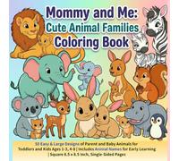 Mommy and Me: Cute Animal Families Coloring Book: 50 Easy & Large Designs of Parent and Baby Animals for Toddlers and Kids Ages 1-3, 4-8 | Includes ... Pages (Children's Coloring Books)