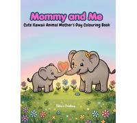 Mommy and Me: Cute Kawaii Animal Mother's Day Coloring Book: 50 Simple and Easy Baby Animal Coloring Pages for Toddlers, Preschoolers, and Kids - Heartwarming Gift for Mom