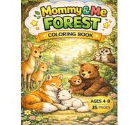 Mommy and Me Forest Animals Coloring Book for Kids Ages 4-8: Cute and Easy Coloring Pages with Adorable Animal Families for Relaxing, Creative Mommy & Me Moments (Mommy & Me Coloring Books)