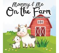 Mommy and Me On The Farm Coloring Book: Bold & Easy Farm Animals: A Mommy and Me Coloring Book