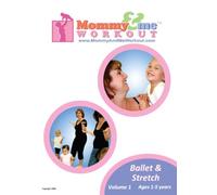 Mommy and Me Workout: Ballet and Stretch
