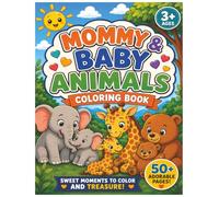 Mommy & Baby Animals Coloring Book: 50 Adorable Mother and Her Baby Animal Coloring Pages with Bold, Easy Designs for Toddlers and Kids Ages 3+
