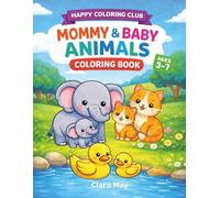 Mommy & Baby Animals Coloring Book for Kids Ages 3-7: Adorable Animal Coloring Pages to Show Love for Mom | Easy and Fun for Toddlers & Preschoolers (Happy Coloring Club)
