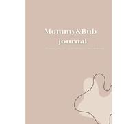 Mommy&Bub journal: FOR A L L T H E L I T T L E M O M E N T S T H A T M A T T E R