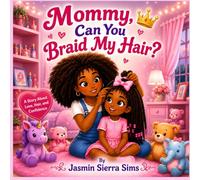 Mommy Can You Braid My Hair?