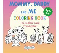 Mommy, Daddy and Me Coloring Book: For Toddlers and Preschoolers (JoyCrush Coloring Book Series)