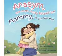 Mommy, do you love me? / Anaşym, sen meni jaqsy köresiñ be?