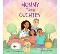 Mommy Fixes Ouchies: A Children's Book About Injuries, Feelings, and Feeling Safe Again