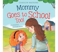 Mommy Goes to School Too: A Children's Story About Love, Change, and a Parent Returning to School: 2 (Charlotte & Friends Lead the Way)