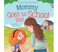 Mommy Goes to School Too: A Children's Story About Love, Change, and a Parent Returning to School: 2 (Charlotte & Friends Lead the Way)