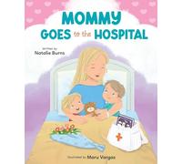 Mommy Goes To The Hospital: 1 (Tales from Mommy's Heart)