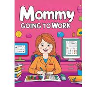 Mommy Going to Work - Coloring Pages: Color Your Way Through the Many Roles of Working Moms
