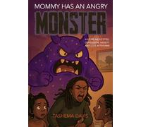 Mommy Has An Angry Monster: A story about PTSD, Anxiety, Depression and love after war