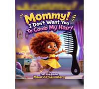 Mommy! I Don’t Want You to Comb My Hair!
