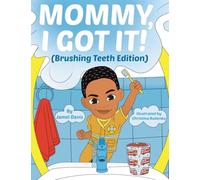 Mommy, I Got It!: Brushing Teeth Edition