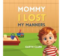Mommy I Lost My Manners