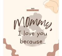 Mommy, I Love You Because…: A Fill-in-the-Blank Keepsake Book from Your Child