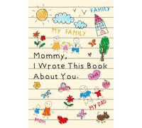 Mommy I Wrote This Book About You: A Fill-in-the-Blank Gift Book | Mother’s Day Gift from Kids | A Sweet Keepsake for Mom