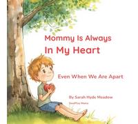 Mommy Is Always In My Heart: Even When We Are Apart