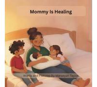 Mommy Is Healing: A Gentle Story About Postpartum Recovery, Helping Parents, and Growing Together as a Family (The Growing Family Series)