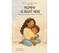 Mommy is right here - edition for little girls: The Story of Saying Goodbye to Nursing