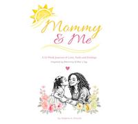 Mommy & Me: A 12-W uided Journal for Mother and Daughter: Love, Faith and Feelings
