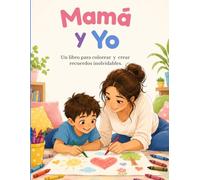 Mommy & Me: A Coloring Book of Love, Memories and Special Moments