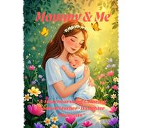 Mommy & Me: A Heartwarming Coloring Book of Mother-Daughter Moments