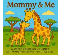 Mommy & Me: A Sweet and Easy Coloring Book for Kids Ages 3-7 Featuring Animal Moms and Their Babies (Easy & Simple Sweetie Cuties Coloring Books)