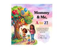 Mommy & Me, A to Z!: A heartwarming children’s story about a mother and daughter’s special day together.